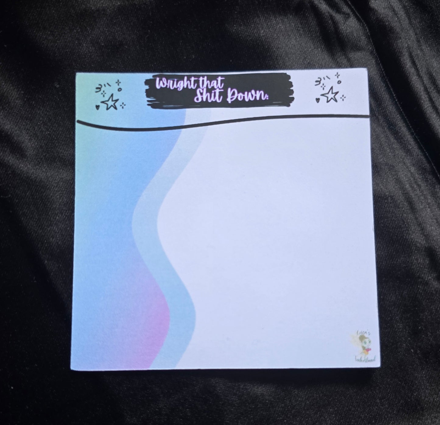 Note Pads - Wright Theat Shit...