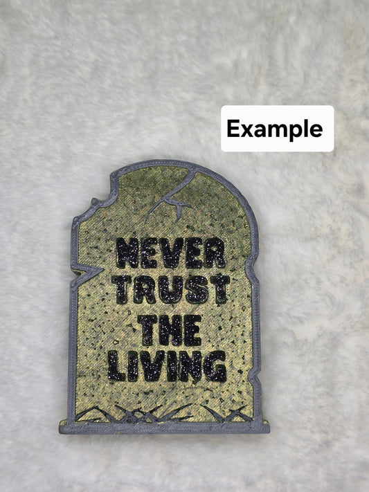 Never trust tumb stone - Custom Full Size